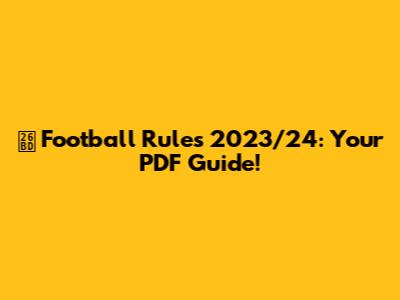 ⚽️ Football Rules 2023/24: Your PDF Guide!