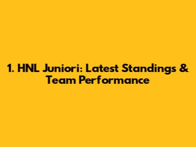 1. HNL Juniori: Latest Standings & Team Performance
