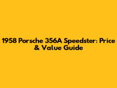 1958 Porsche 356A Speedster: Price & Value Guide