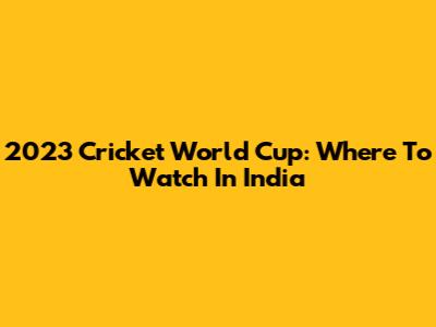 2023 Cricket World Cup: Where To Watch In India