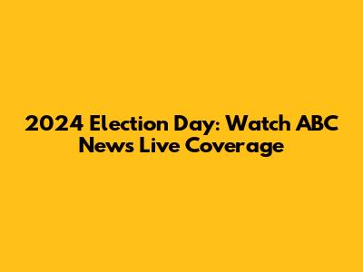 2024 Election Day: Watch ABC News Live Coverage