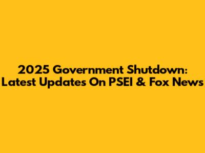 2025 Government Shutdown: Latest Updates On PSEI & Fox News