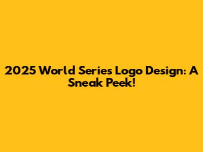 2025 World Series Logo Design: A Sneak Peek!