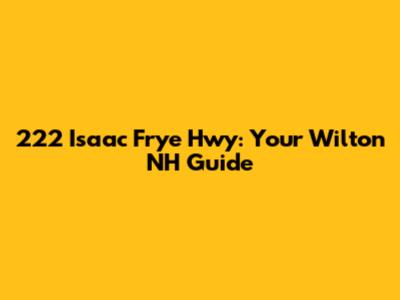 222 Isaac Frye Hwy: Your Wilton NH Guide