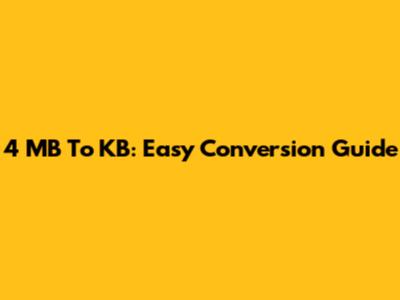 4 MB To KB: Easy Conversion Guide
