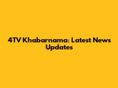 4TV Khabarnama: Latest News Updates