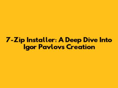 7-Zip Installer: A Deep Dive Into Igor Pavlov's Creation