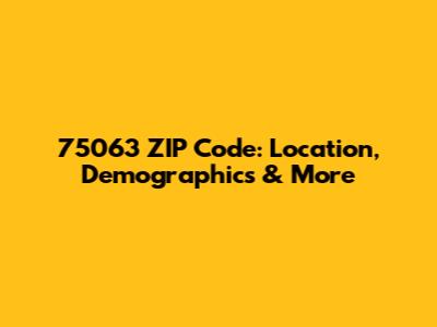 75063 ZIP Code: Location, Demographics & More