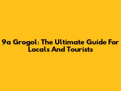 9a Grogol: The Ultimate Guide For Locals And Tourists
