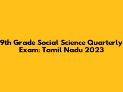 9th Grade Social Science Quarterly Exam: Tamil Nadu 2023