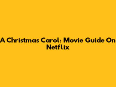 A Christmas Carol: Movie Guide On Netflix