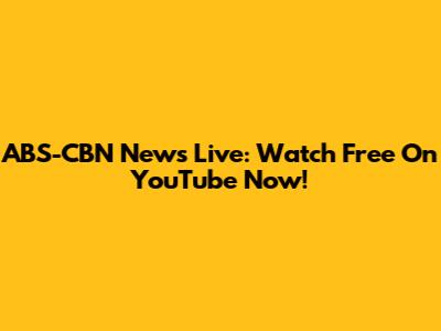 ABS-CBN News Live: Watch Free On YouTube Now!