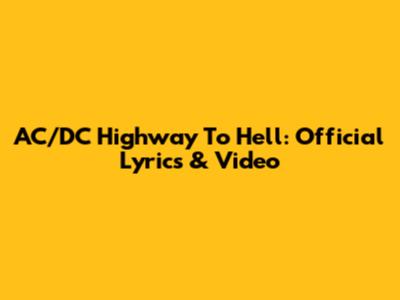 AC/DC Highway To Hell: Official Lyrics & Video