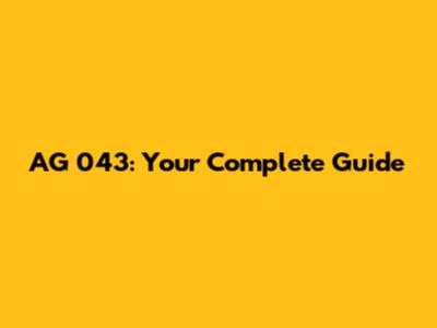 AG 043: Your Complete Guide