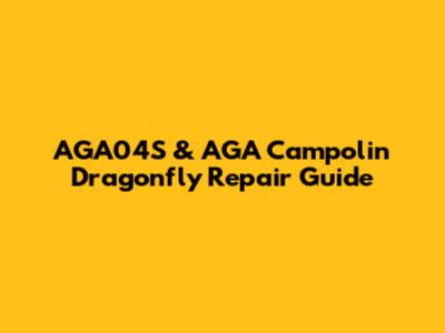 AGA04S & AGA Campolin Dragonfly Repair Guide