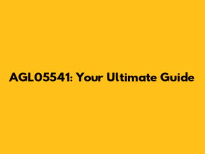 AGL05541: Your Ultimate Guide