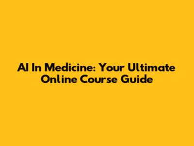 AI In Medicine: Your Ultimate Online Course Guide
