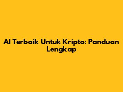 AI Terbaik Untuk Kripto: Panduan Lengkap