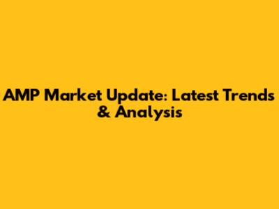 AMP Market Update: Latest Trends & Analysis