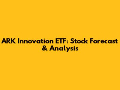 ARK Innovation ETF: Stock Forecast & Analysis
