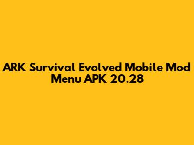 ARK Survival Evolved Mobile Mod Menu APK 20.28