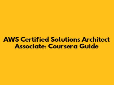 AWS Certified Solutions Architect Associate: Coursera Guide