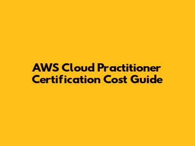 AWS Cloud Practitioner Certification Cost Guide