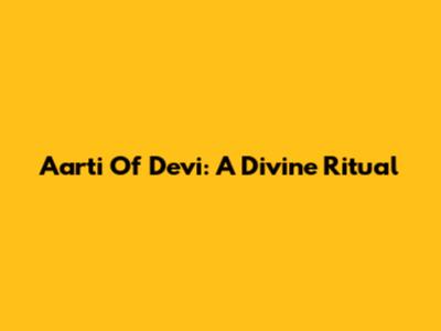 Aarti Of Devi: A Divine Ritual
