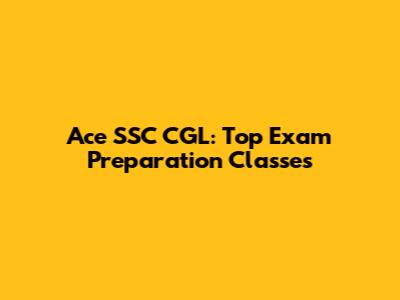 Ace SSC CGL: Top Exam Preparation Classes