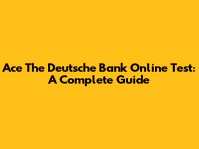 Ace The Deutsche Bank Online Test: A Complete Guide