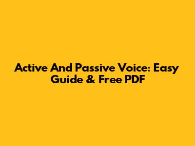 Active And Passive Voice: Easy Guide & Free PDF