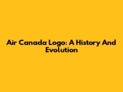 Air Canada Logo: A History And Evolution