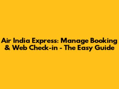 Air India Express: Manage Booking & Web Check-in - The Easy Guide