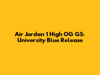 Air Jordan 1 High OG GS: University Blue Release