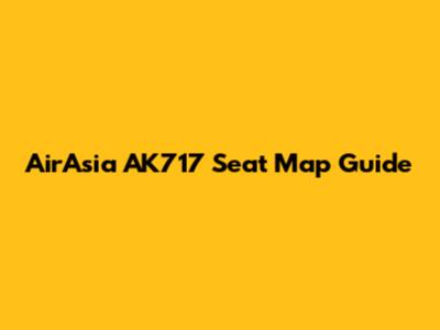 AirAsia AK717 Seat Map Guide