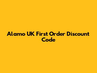 Alamo UK First Order Discount Code