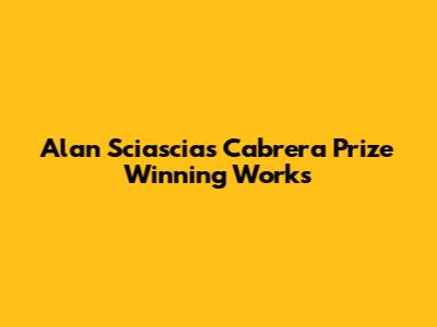 Alan Sciascia's Cabrera Prize Winning Works