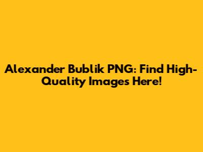 Alexander Bublik PNG: Find High-Quality Images Here!
