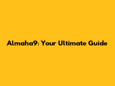 Almaha9: Your Ultimate Guide