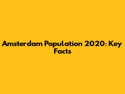 Amsterdam Population 2020: Key Facts