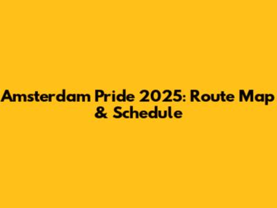 Amsterdam Pride 2025: Route Map & Schedule