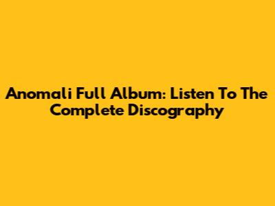 Anomali Full Album: Listen To The Complete Discography