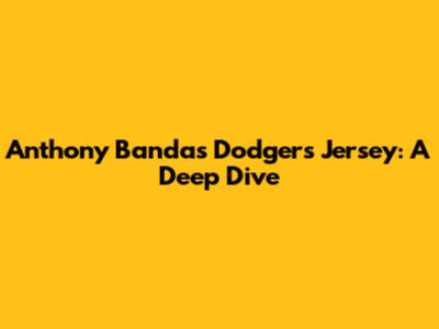 Anthony Banda's Dodgers Jersey: A Deep Dive