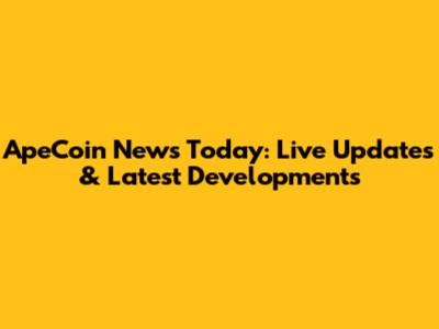 ApeCoin News Today: Live Updates & Latest Developments