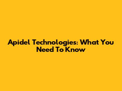 Apidel Technologies: What You Need To Know