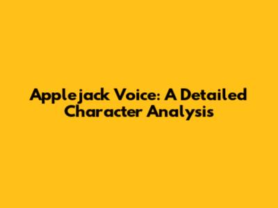 Applejack Voice: A Detailed Character Analysis