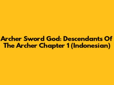 Archer Sword God: Descendants Of The Archer Chapter 1 (Indonesian)