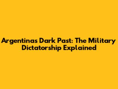 Argentina's Dark Past: The Military Dictatorship Explained