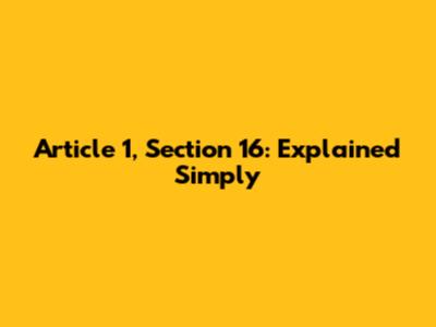 Article 1, Section 16: Explained Simply