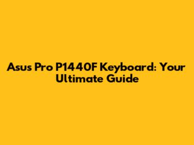 Asus Pro P1440F Keyboard: Your Ultimate Guide